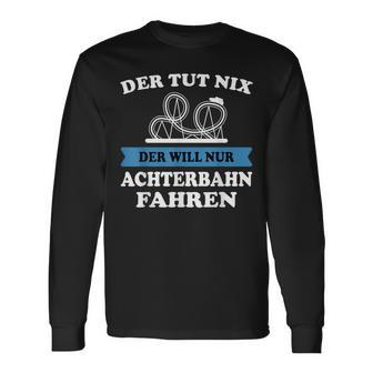 Der Tut Nix Der Will Nur Roller Coaster Drive Langarmshirts - Geschenkecke