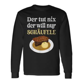 Der Tut Nix Der Will Nur Schäufele The Tut Langarmshirts - Seseable