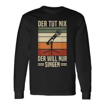 Der Tut Nix Der Will Nur Singen Singer Vocal Music Langarmshirts - Seseable