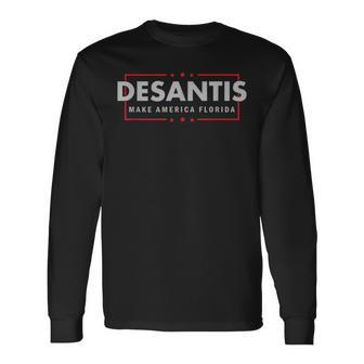 Desantis 2024 Florida Governor Make America Florida Long Sleeve T-Shirt - Monsterry DE