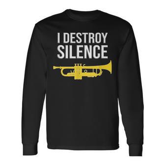 I Destroy Silence Concert Band Marching Band Trumpet Long Sleeve T-Shirt - Monsterry AU