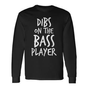 Dibs On The Bass Player Guitar Band Player T Long Sleeve T-Shirt - Monsterry CA