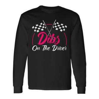 Dibs On The Driver Drag Racer Race Car Long Sleeve T-Shirt - Monsterry DE