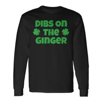 Dibs On The Ginger St Patrick's Day Irish Redhead Long Sleeve T-Shirt - Monsterry