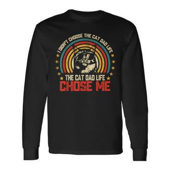 I Didn't Choose The Cat Dad Life The Cat Dad Life Chose Me Long Sleeve T-Shirt - Seseable