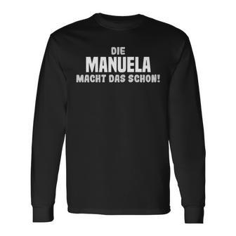 Die Manuela Macht Das Schon Slogan Langarmshirts - Seseable