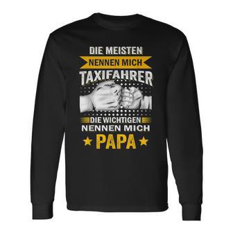 Die Meisten Nennen Mich Taxidriver Die Wichtigsten Papa Langarmshirts - Geschenkecke