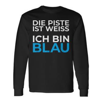 Die Piste Ist Ich Bin Blau Pistensau Apres Ski Party Outfit Langarmshirts - Seseable