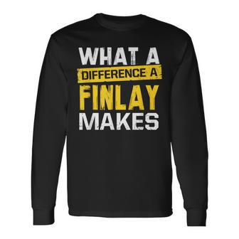 What A Difference A Finlay Makes Name Finlay Long Sleeve T-Shirt - Seseable