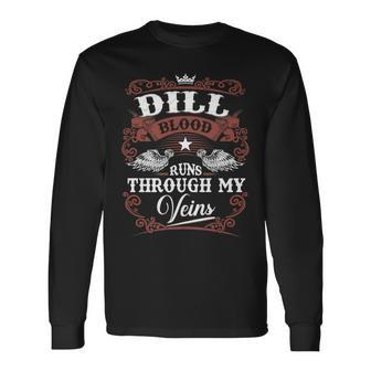 Dill Blood Runs Through My Veins Vintage Family Name Long Sleeve T-Shirt - Seseable