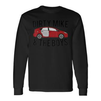 Dirty Mike And The Boys Long Sleeve T-Shirt - Monsterry AU