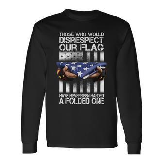 Those Who Would Disrespect Our Flag American Pride Long Sleeve T-Shirt - Monsterry CA