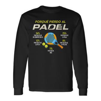 Divertido Padel Padelista Deportistas Porque Pierdo Al Padel Camiseta de manga larga - Regaloses