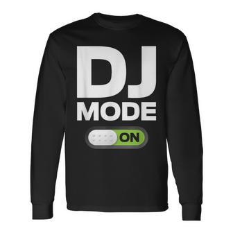 Dj Mode On T Clothing For Disc Jockey & Women Long Sleeve T-Shirt - Monsterry