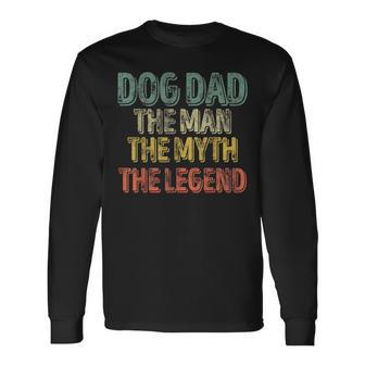 Dog Dad The Man The Myth The Legend Father's Day Long Sleeve T-Shirt - Monsterry DE