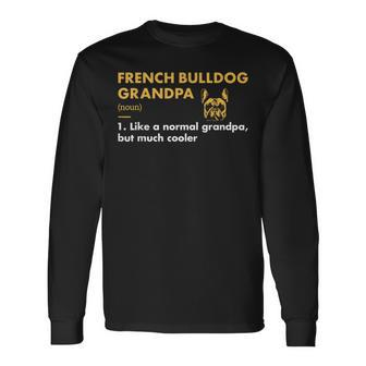 Dog French Bulldog Grandpa Definition Long Sleeve T-Shirt | Mazezy