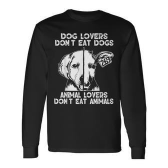 Dog Lovers Don't Eat Dogs Animal Lovers Don't Eat Animals Long Sleeve T-Shirt - Monsterry AU