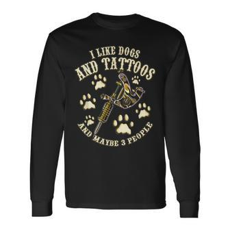 I Like Dog And Tattoos And Maybe 3 People I Love Dog Tattoo Long Sleeve T-Shirt - Thegiftio UK
