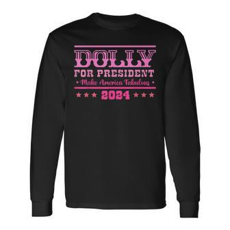Dolly For President Personalized Dolly First Name Long Sleeve T-Shirt - Monsterry CA