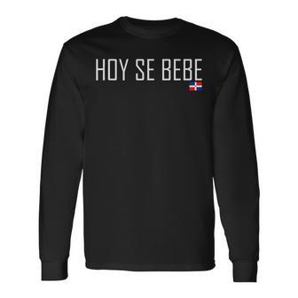 Dominican Republic Hoy Se Bebe Party Long Sleeve T-Shirt - Monsterry CA