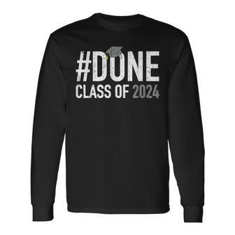 Done Class Of 2024 Senior Graduation High School Graduate 24 Long Sleeve T-Shirt - Monsterry UK