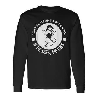 Don't Be Afraid To Get On Top Women Long Sleeve T-Shirt - Seseable
