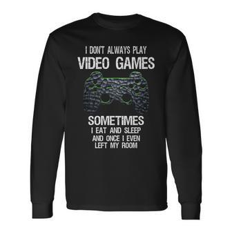 I Don't Always Play Video Games Gamer Boys Ns Long Sleeve T-Shirt - Monsterry UK