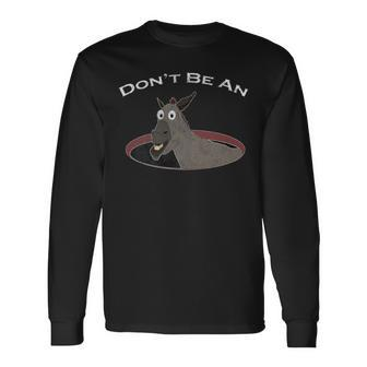 Don't Be An Asshole Ass In A Hole Distressed Look Long Sleeve T-Shirt - Monsterry