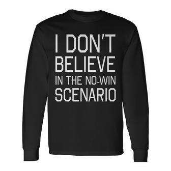 I Don't Believe In The No-Win Scenario Sci-Fi Long Sleeve T-Shirt - Monsterry CA