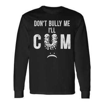 Don't Bully Me It Turns Me On Long Sleeve T-Shirt - Monsterry DE