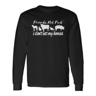 I Don't Eat My Homies Cool Vegan Lover Animal Vegetarian Long Sleeve T-Shirt - Monsterry UK