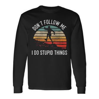 Don't Follow Me I Do Stupid Things Trail Running Vintage Long Sleeve T-Shirt - Monsterry