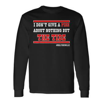 I Don't Give A Piss About Nothing But The Tide Long Sleeve T-Shirt - Monsterry UK