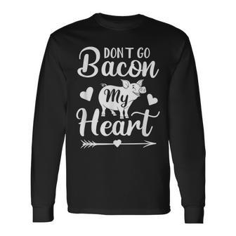 Don't Go Bacon My Heart Valentine's Day Pig Lover Long Sleeve T-Shirt - Monsterry
