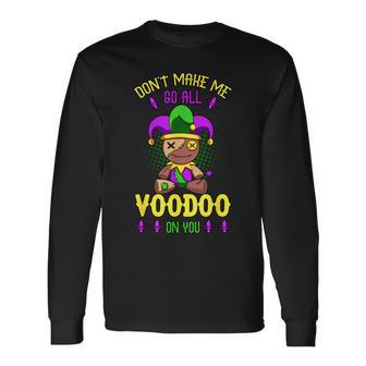 Don't Make Me Go All Voodoo On You Mardi Gras Costume Long Sleeve T-Shirt - Monsterry UK