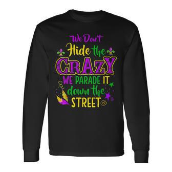 We Don't Hide Crazy Parade It Bead Mardi Gras Carnival Long Sleeve T-Shirt | Mazezy