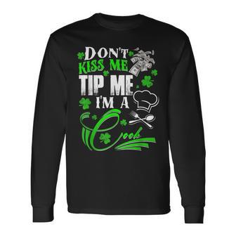 Don't Kiss Me Tip Me I'm A Cook St Patrick's Day Long Sleeve T-Shirt - Monsterry UK