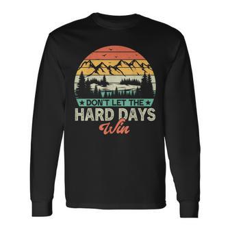 Don't Let The Hard Days Win Motivational Gym Fitness Workout Long Sleeve T-Shirt - Monsterry DE