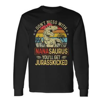 Don't Mess With Nanasaurus You'll Get Jurasskicked Lovers Long Sleeve T-Shirt | Seseable UK