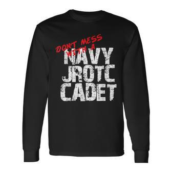 Don't Mess With A Navy Jrotc Cadet For Navy Junior Rotc Long Sleeve T-Shirt - Monsterry