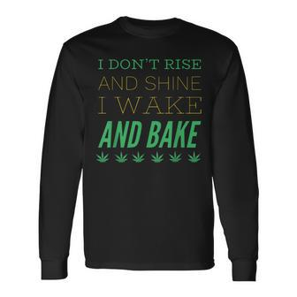 I Don’T Rise And Shine I Wake And Bake Long Sleeve T-Shirt - Monsterry CA