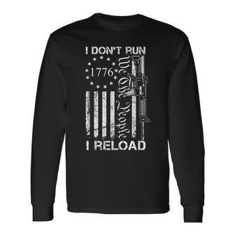 I Don't Run I Reload Usa Flag Pro Guns Ar15 Gun Joke Long Sleeve T-Shirt - Monsterry CA