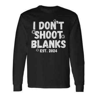 I Don't Shoot Blanks Dad Promoted To Daddy 2024 Father's Day Long Sleeve T-Shirt - Monsterry AU