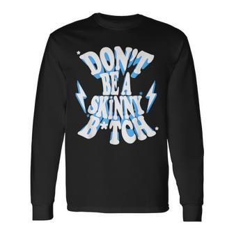 Don't Be A Skinny Bitch Gymer Fitness Gym Long Sleeve T-Shirt - Monsterry CA