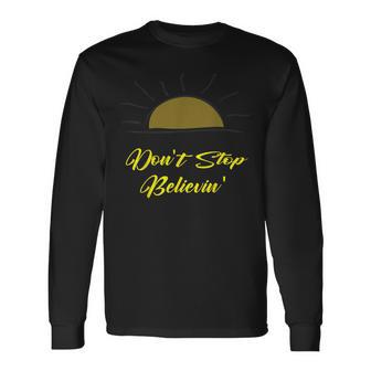 Don't Stop Believing Inspirational Sunrise Long Sleeve T-Shirt - Monsterry