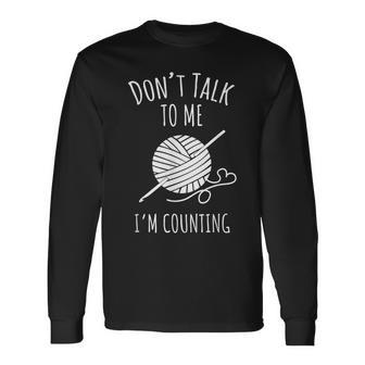 Don't Talk Counting Crochet Crocheting Long Sleeve T-Shirt - Monsterry UK