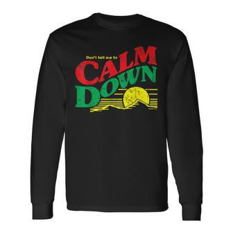 Don't Tell Me To Calm Down Logo Parody Witty Long Sleeve T-Shirt - Monsterry