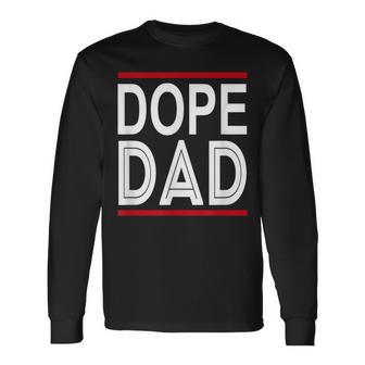 Dope Dad For Father's Day Long Sleeve T-Shirt - Monsterry UK