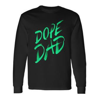 Dope Dad Fathers Day T For Dad Long Sleeve T-Shirt - Monsterry UK