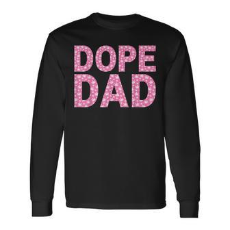 Dope Dad Weed Father's Day Smoking Father Daddy Long Sleeve T-Shirt - Monsterry UK